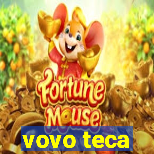 vovo teca